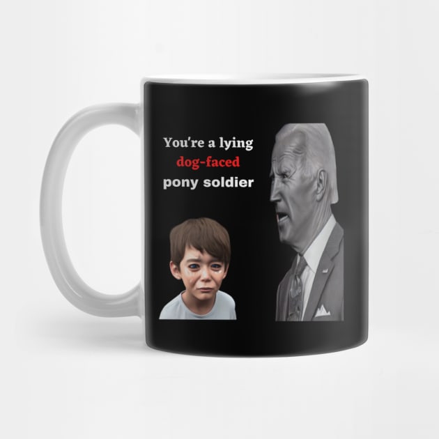 Biden, lying dog-faced pony soldier, mug gift, t-shirts, apparel, shirts by Goodies Galore